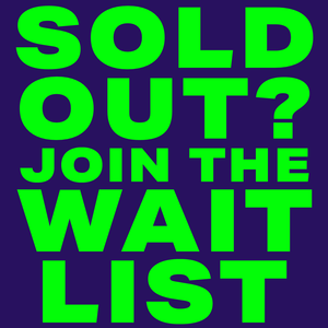 SOLD OUT? Join the WAIT LIST!